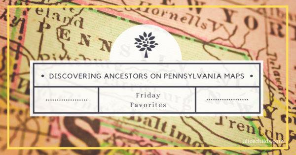 Discovering Ancestors On Pennsylvania Maps – GenealogyNow